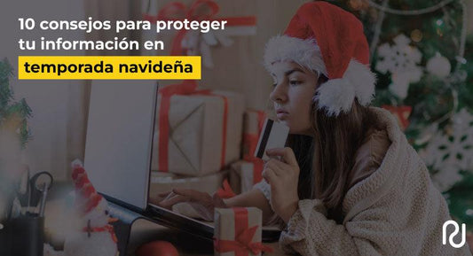 10 consejos para proteger tu información en temporada navideña