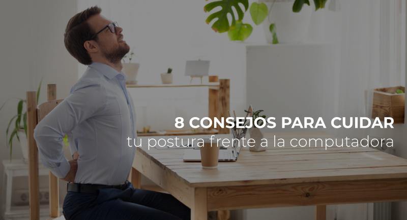 8 consejos para cuidar tu postura frente a la computadora - PERU DATA