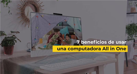 7 beneficios de usar una computadora all in one