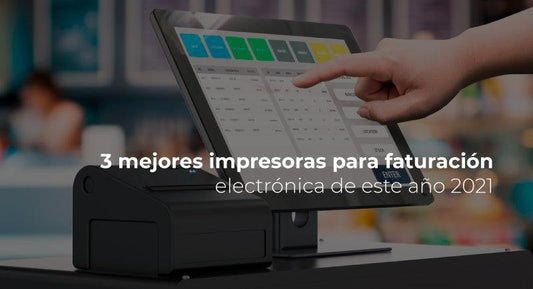 Las 3 mejores impresoras para facturación electrónica del 2021