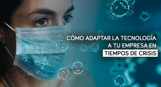 Cómo adaptar la tecnología a tu empresa en tiempos de crisis - PERU DATA