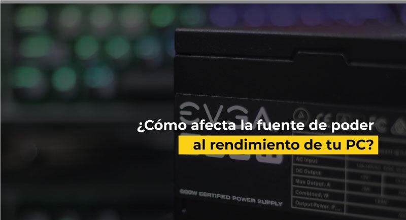 ¿Cómo afecta la fuente de poder al rendimiento de tu PC?