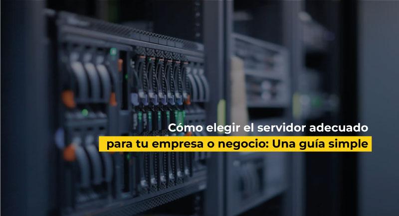como elegir el servidor adecuado para tu empresa