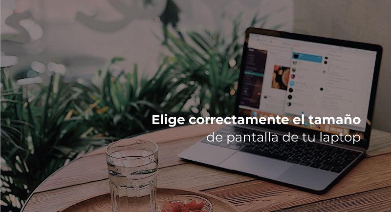 Elige correctamente el tamaño de pantalla de tu laptop