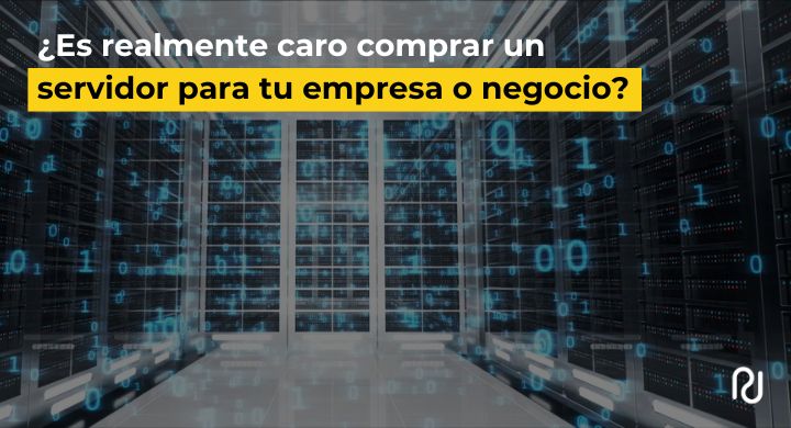 ¿Es realmente caro comprar un servidor para tu empresa o negocio?