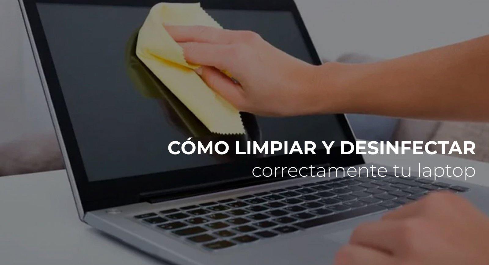 Cómo limpiar y desinfectar tu laptop sin afectar su funcionamiento - PERU DATA