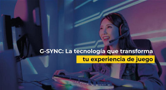 g sync la tecnologia que transforma tu experiencia de juego