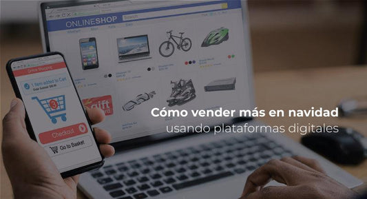 Cómo vender más en navidad usando plataformas digitales
