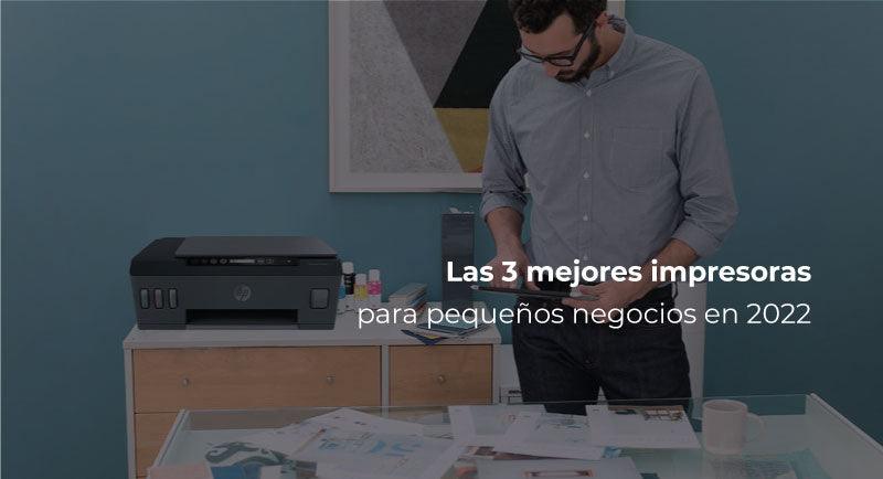Las 3 mejores impresoras para pequeños negocios en 2022
