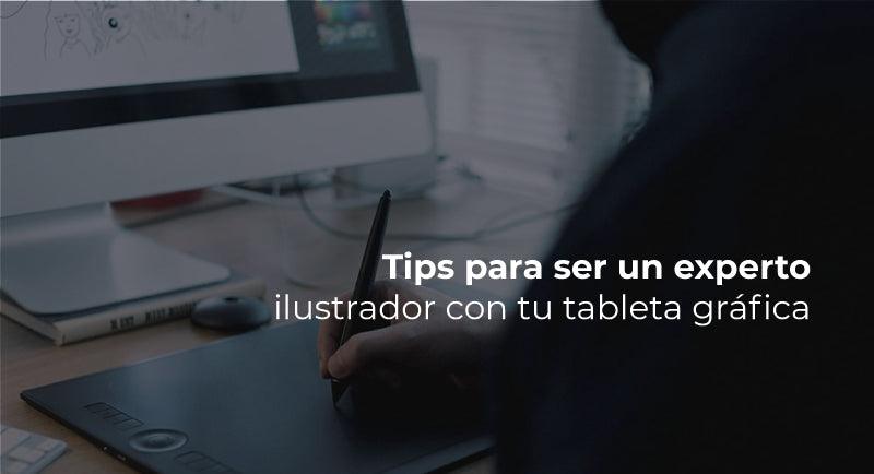 Tips para ser un experto ilustrador con tu tableta gráfica